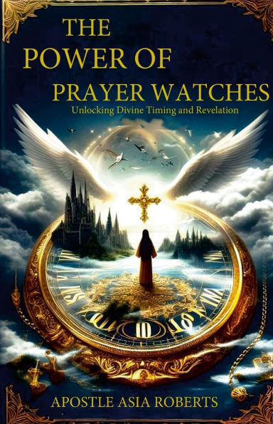 The Power of Prayer Watches Unlocking Divine Timing and Revelation