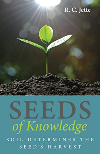 Seeds of Knowledge : Soil Determines the Seed's Harvest