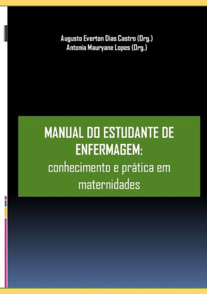 Manual Do Estudante de Enfermagem: conhecimento e prática em maternidades