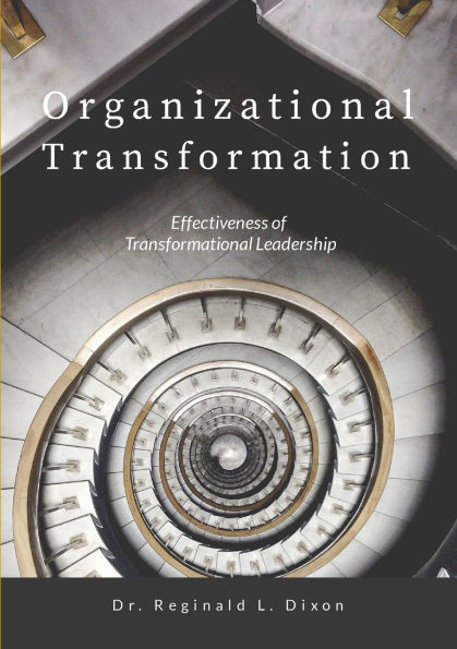 Organizational Transformation: Effectiveness of Transformational Leadership