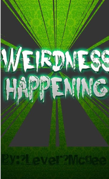 Weirdness Happening