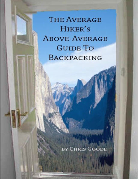 The Average Hiker's Above-Average Guide to Backpacking
