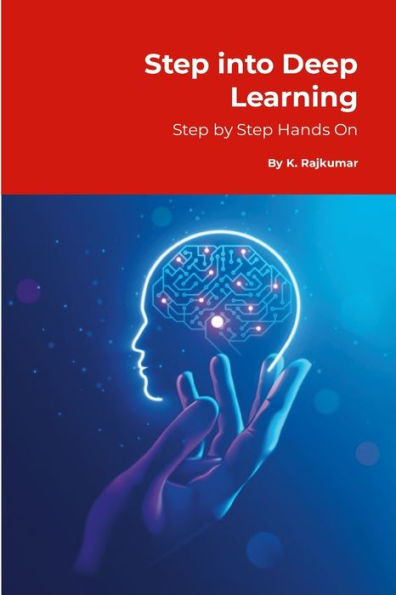 Step into Deep Learning: Step by Step Hands-On