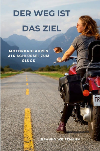 Der Weg ist das Ziel: Motorradfahren als Schlüssel zum Glück