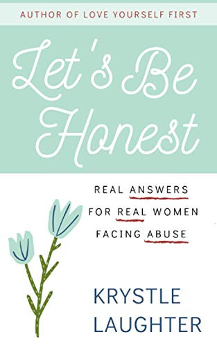 Let's Be Honest : Real Answers for Real Women Facing Abuse