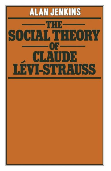 The Social Theory of Claude LÃ©vi-Strauss