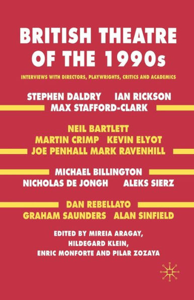 British Theatre of the 1990s: Interviews with Directors, Playwrights, Critics and Academics