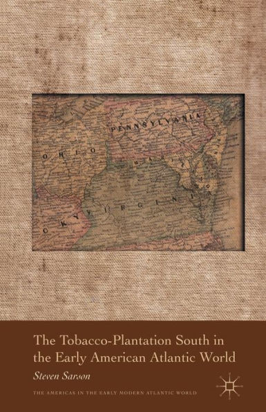 The Tobacco-Plantation South in the Early American Atlantic World