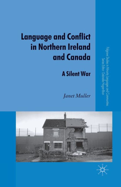Language and Conflict in Northern Ireland and Canada: A Silent War