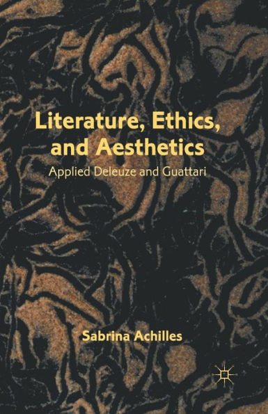 Literature, Ethics, and Aesthetics: Applied Deleuze and Guattari