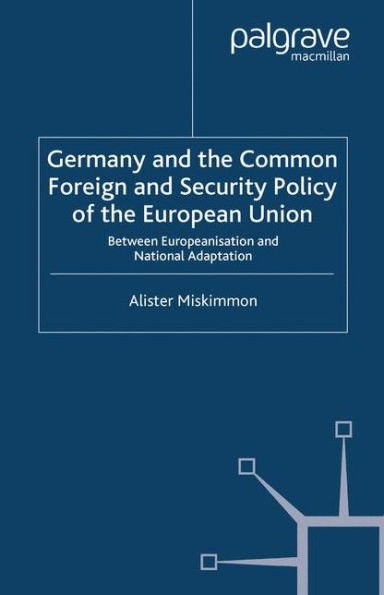 Germany and the Common Foreign and Security Policy of the European Union: Between Europeanization and National Adaptation