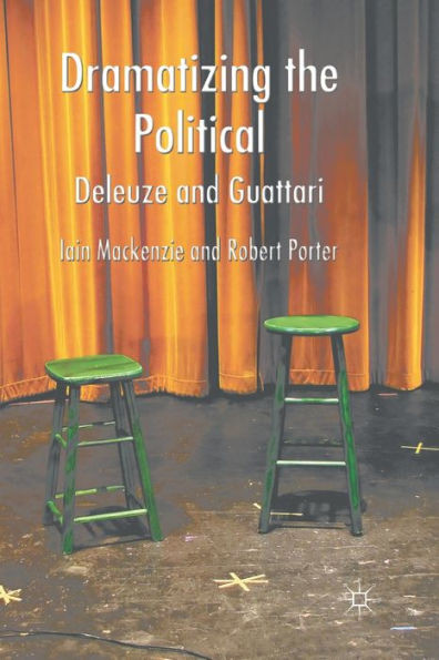 Dramatizing the Political: Deleuze and Guattari