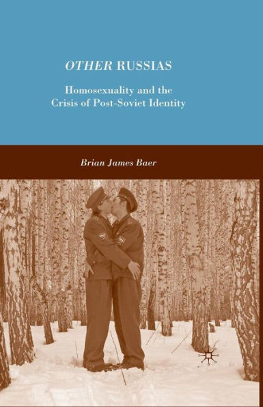 Other Russias: Homosexuality and the Crisis of Post-Soviet Identity