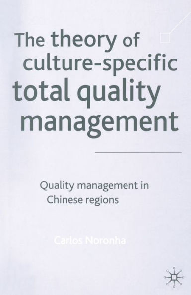 The Theory of Culture-Specific Total Quality Management: Quality Management in Chinese Regions