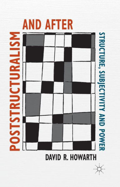 Poststructuralism and After: Structure, Subjectivity and Power