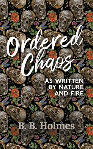 Ordered Chaos: As Written by Nature and Fire - 9781800314511