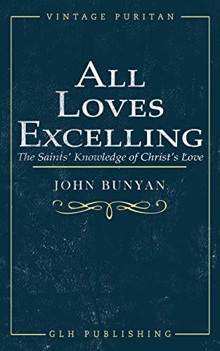 All Loves Excelling : The Saints' Knowledge of Christ's Love