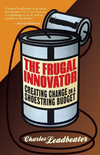 The Frugal Innovator: Creating Change on a Shoestring Budget