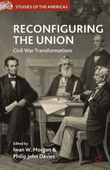 Reconfiguring the Union: Civil War Transformations