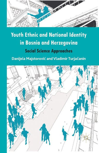 Youth Ethnic and National Identity in Bosnia and Herzegovina: Social Science Approaches