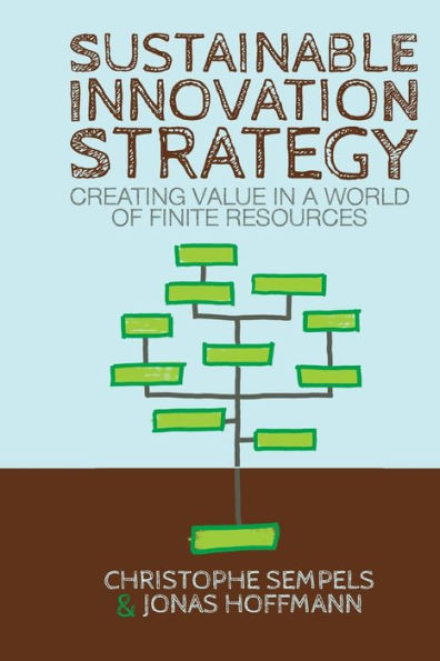 Sustainable Innovation Strategy: Creating Value in a World of Finite Resources