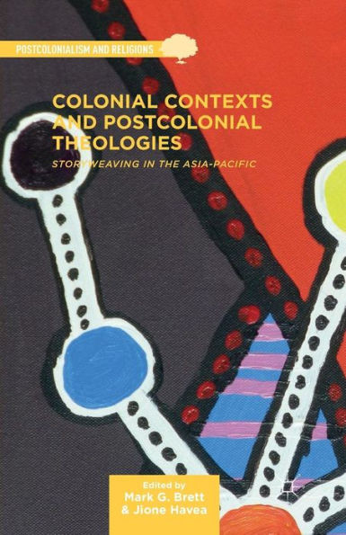 Colonial Contexts and Postcolonial Theologies: Storyweaving in the Asia-Pacific