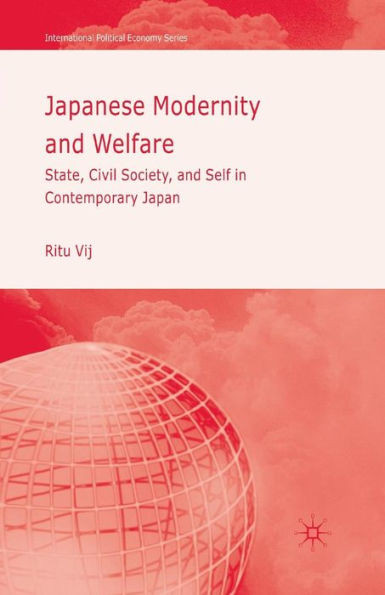 Japanese Modernity and Welfare: State, Civil Society and Self in Contemporary Japan