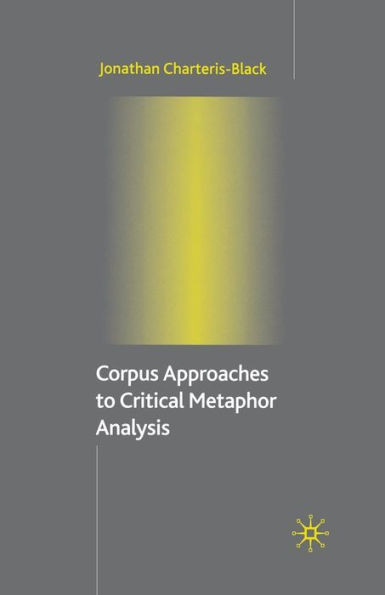 Corpus Approaches to Critical Metaphor Analysis