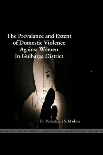 The Prevalence and Extent of Domestic Violence Against Women in Gulbarga District