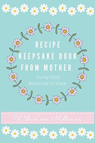 Recipe Keepsake Book From Mother : Create Your Own Recipe Book