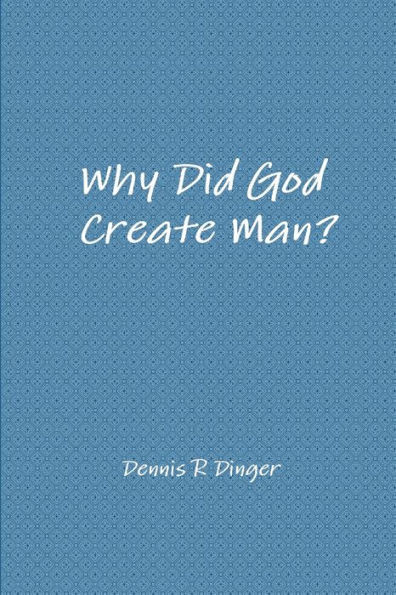 Why Did God Create Man?
