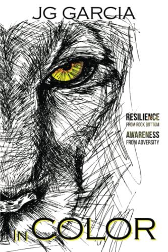 In Color : Resilience from Rock Bottom Awareness from Adversity