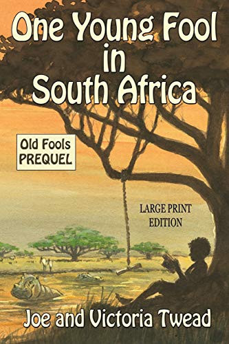 One Young Fool in South Africa - LARGE PRINT : Old Fools Prequel