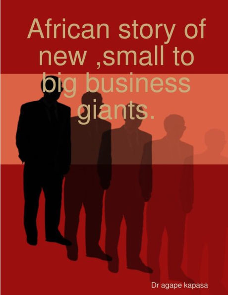 African story of new, small to big business giants.