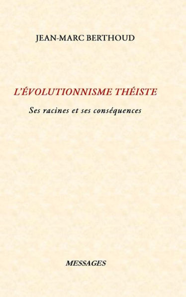 L'Ã‰volutionnisme ThÃ©iste: Ses racines et ses consÃ©quences