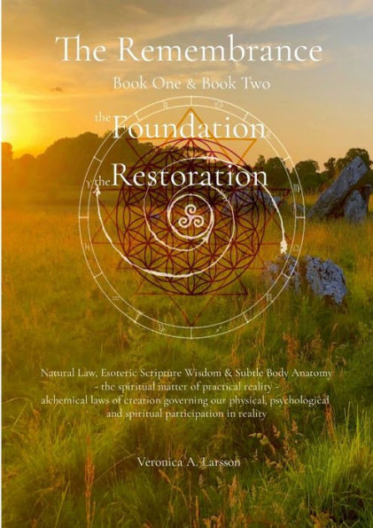 The Remembrance Book One the Foundation & Book Two the Restoration: Natural Law, Esoteric Scripture Wisdom & Subtle Body Anatomy - the spiritual matte