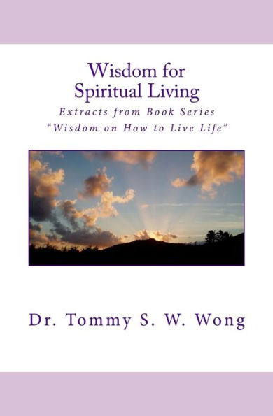 Wisdom for Spiritual Living: Extracts from Book Series ""Wisdom on How to Live Life""
