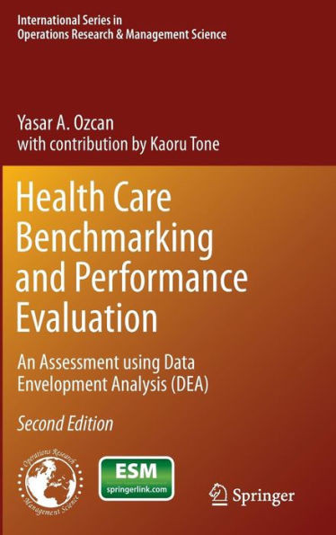 Health Care Benchmarking and Performance Evaluation: An Assessment Using Data Envelopment Analysis (Dea)