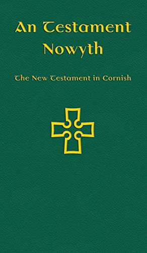 An Testament Nowyth : The New Testament in Cornish - 9781782012832