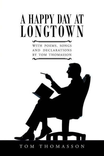 A Happy Day at Longtown: With Poems, Songs and Declarations by Tom Thomasson