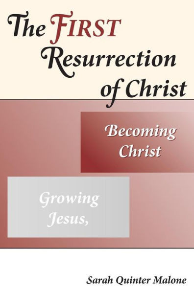 The First Resurrection of Christ: Growing Jesus, Becoming Christ