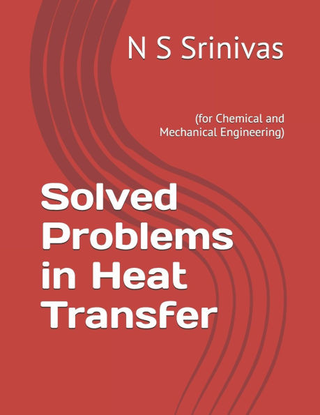 Solved Problems in Heat Transfer: (for Chemical and Mechanical Engineering)