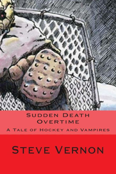 Sudden Death Overtime: A Story of Hockey and Vampires Large Print