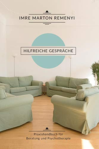 Hilfreiche Gespräche : Praxishandbuch für Beratung und Psychotherapie
