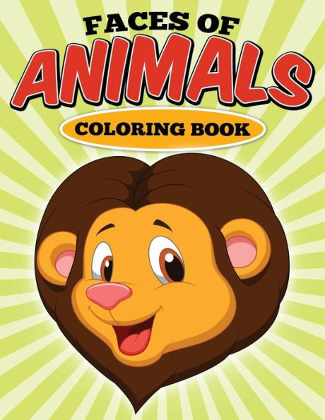 Faces Of Animals Coloring Book: Coloring Book