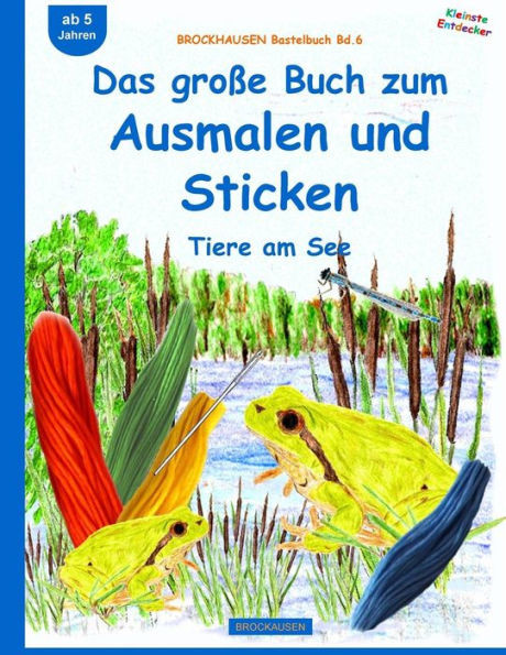 BROCKHAUSEN Bastelbuch Bd.6: Das groÃŸe Buch zum Ausmalen und Sticken: Tiere am See