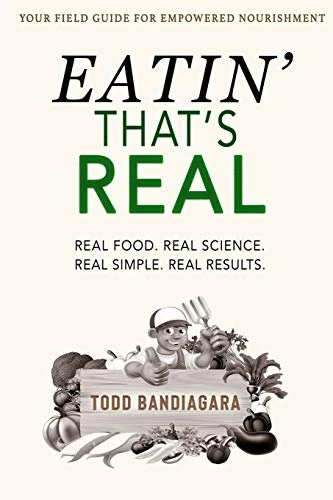 Eatin' That's Real : Real Food. Real Science. Real Simple. Real Results
