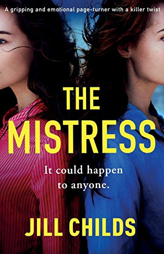The Mistress : A Gripping and Emotional Page Turner with a Killer Twist
