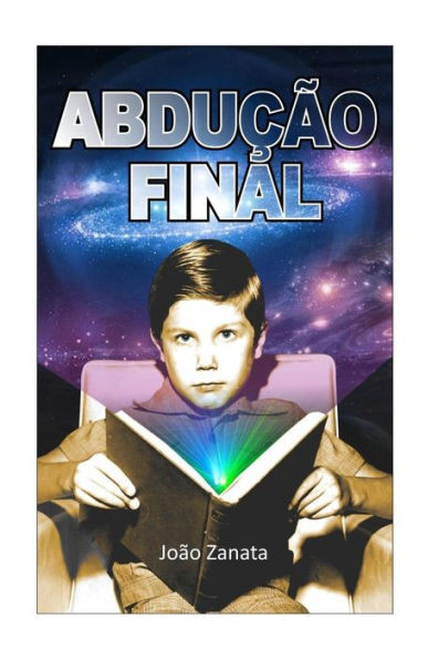 AbduÃ§Ã£o Final: e a experiÃªncia humana na Terra