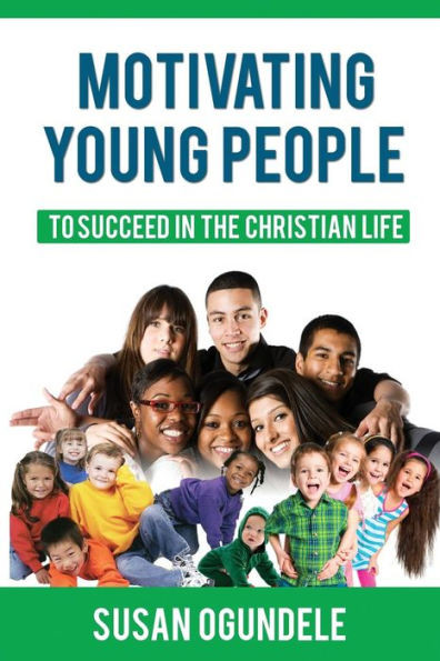 Motivating Young People: To succeed in the Christian Life